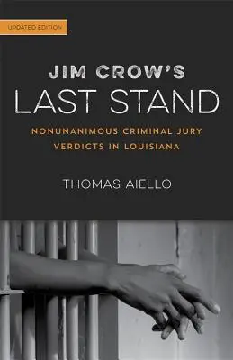 La última batalla de Jim Crow: Veredictos no unánimes de jurados penales en Luisiana - Jim Crow's Last Stand: Nonunanimous Criminal Jury Verdicts in Louisiana