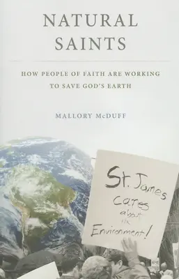 Santos naturales: Cómo la gente de fe está trabajando para salvar la Tierra de Dios - Natural Saints: How People of Faith Are Working to Save God's Earth