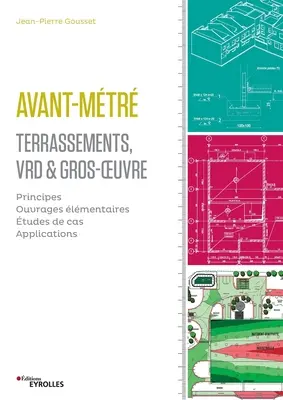 Avant-mtr: Terrassement, VRD et gros oeuvre: Principes. Ouvrages lmentaires. Casos prácticos. Applications. - Avant-mtr: Terrassement, VRD et gros oeuvre: Principes. Ouvrages lmentaires. Etudes de cas. Applications.