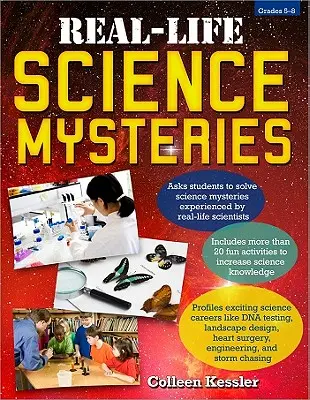 Misterios científicos de la vida real: Grados 5-8 - Real-Life Science Mysteries: Grades 5-8