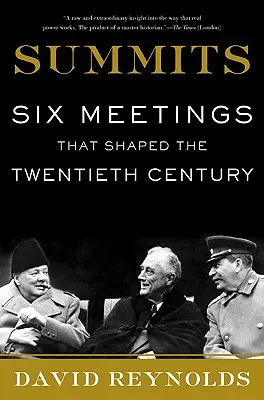 Cumbres: Seis encuentros que dieron forma al siglo XX - Summits: Six Meetings That Shaped the Twentieth Century