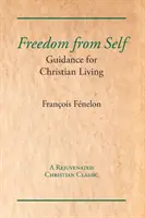 Libertad del yo: guía para la vida cristiana - Freedom from Self: Guidance for Christian Living