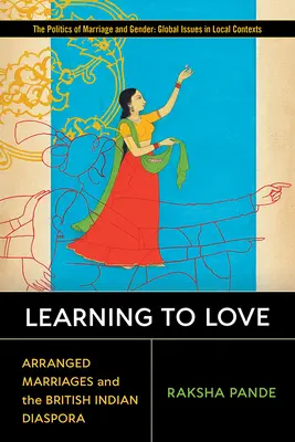 Aprender a amar: Los matrimonios concertados y la diáspora india británica - Learning to Love: Arranged Marriages and the British Indian Diaspora