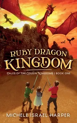 El Reino del Dragón de Rubí: Cuentos de los Reinos Primos, Libro Uno - Ruby Dragon Kingdom: Tales of the Cousin Kingdoms, Book One