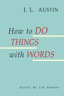 Cómo hacer cosas con palabras - How to Do Things with Words