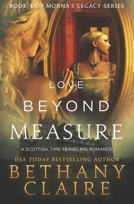 Love Beyond Measure: Un romance escocés de viajes en el tiempo - Love Beyond Measure: A Scottish, Time Travel Romance