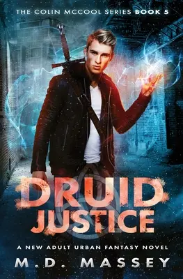 Druida Justicia: Una Novela de Fantasía Urbana para Nuevos Adultos - Druid Justice: A New Adult Urban Fantasy Novel