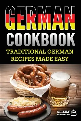 Cocina Alemana: Deliciosas recetas alemanas fáciles de preparar - German Cookbook: Delicious German Recipes Made Easy