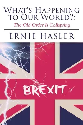 ¿Qué le está pasando a nuestro mundo? El viejo orden se derrumba - What's Happening to Our World?: The Old Order Is Collapsing