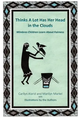 Piensa Mucho Tiene la Cabeza en las Nubes: Los niños mimbres aprenden sobre la equidad - Thinks A Lot Has Her Head in the Clouds: Mimbres Children Learn About Fairness