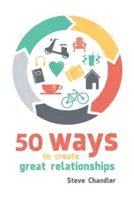 50 maneras de crear grandes relaciones - 50 Ways to Create Great Relationships