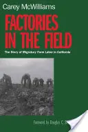 Fábricas en el campo: La historia del trabajo agrícola migratorio en California - Factories in the Field: The Story of Migratory Farm Labor in California