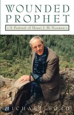 El profeta herido: Retrato de Henri J.M. Nouwen - Wounded Prophet: A Portrait of Henri J.M. Nouwen