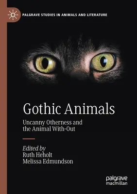 Animales góticos: Uncanny Otherness and the Animal With-Out - Gothic Animals: Uncanny Otherness and the Animal With-Out