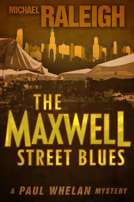 El blues de Maxwell Street: Un misterio de Paul Whelan - The Maxwell Street Blues: A Paul Whelan Mystery