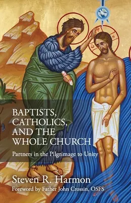Bautistas, católicos y toda la Iglesia: Compañeros en la peregrinación hacia la unidad - Baptists, Catholics, and the Whole Church: Partners in the Pilgrimage to Unity