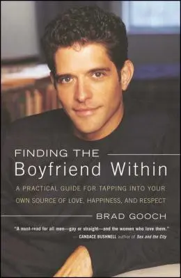 Encontrar al novio interior: Guía práctica para acceder a tu propia fuente de amor, felicidad y respeto - Finding the Boyfriend Within: A Practical Guide for Tapping Into Your Own Scource of Love, Happiness, and Respect