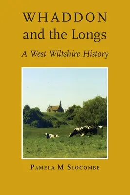 Whaddon y los Long, una historia de Wiltshire occidental - Whaddon and the Longs, A West Wiltshire History