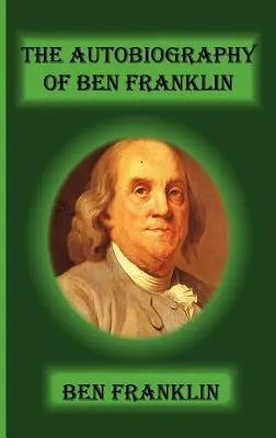 La Autobiografía de Ben Franklin - The Autobiography of Ben Franklin