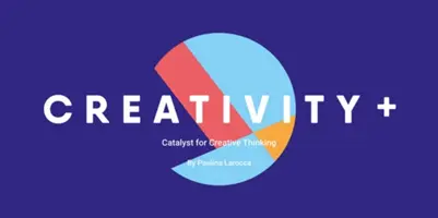 Creatividad +: El catalizador del pensamiento creativo - Creativity +: The Catalyst for Creative Thinking