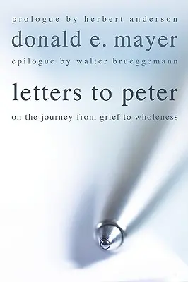 Cartas a Pedro: En el viaje del duelo a la plenitud - Letters to Peter: On the Journey from Grief to Wholeness