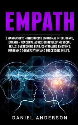 Empath: 2 Manuscritos - Introducción a la Inteligencia Emocional, Empath - Consejos prácticos para desarrollar habilidades sociales, superar - Empath: 2 Manuscripts - Introducing Emotional Intelligence, Empath - Practical advice on developing social skills, overcoming