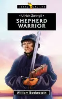 Ulrico Zwinglio: Pastor Guerrero - Ulrich Zwingli: Shepherd Warrior