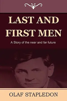 Los últimos y los primeros hombres: Una historia de un futuro cercano y lejano - Last and First Men: A Story of the Near and Far Future