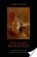 Monstruos de cuatro manos: El piano a cuatro manos y la cultura del siglo XIX - Four-Handed Monsters: Four-Hand Piano Playing and Nineteenth-Century Culture