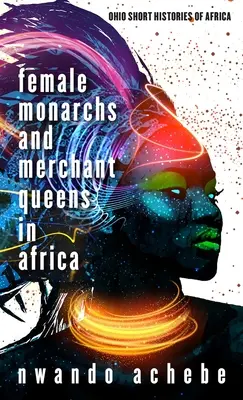 Monarcas y reinas mercantes en África - Female Monarchs and Merchant Queens in Africa