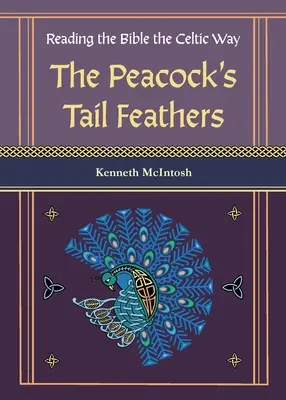 Las plumas de la cola del pavo real (Leer la Biblia a la manera celta) - The Peacock's Tail Feathers (Reading the Bible the Celtic Way)