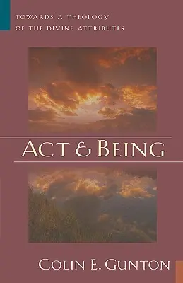 Actuar y Ser: Hacia una teología de los atributos divinos - Act and Being: Towards a Theology of the Divine Attributes