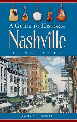 Guía histórica de Nashville, Tennessee - A Guide to Historic Nashville, Tennessee