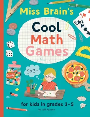 Juegos matemáticos de Miss Brain: para niños de 3º a 5º curso - Miss Brain's Cool Math Games: for kids in grades 3-5