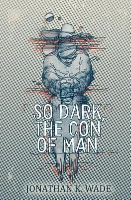 Tan oscuro, el timo del hombre - So Dark, the Con of Man