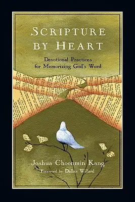 La Escritura de Corazón: Prácticas devocionales para memorizar la Palabra de Dios - Scripture by Heart: Devotional Practices for Memorizing God's Word