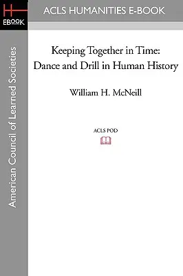 Mantenerse unidos en el tiempo: Danza y ejercicio en la historia de la humanidad - Keeping Together in Time: Dance and Drill in Human History