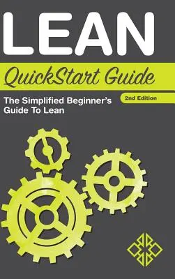 Guía rápida de Lean: La guía simplificada de Lean para principiantes - Lean QuickStart Guide: The Simplified Beginner's Guide to Lean