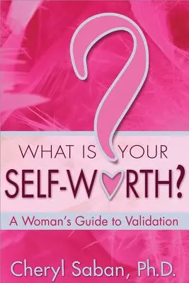 ¿Cuál es tu autoestima? Guía de validación para mujeres - What Is Your Self-Worth?: A Woman's Guide to Validation