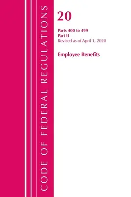 Code of Federal Regulations, Title 20 Employee Benefits 400-499, Revisado a partir del 1 de abril de 2020: Parte 2 - Code of Federal Regulations, Title 20 Employee Benefits 400-499, Revised as of April 1, 2020: Part 2