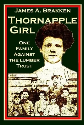 Thornapple Girl: Una familia contra el trust maderero - Thornapple Girl: One Family Against the Lumber Trust