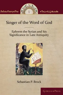 Cantor de la Palabra de Dios: Efrén el Sirio y su importancia en la Antigüedad tardía - Singer of the Word of God: Ephrem the Syrian and his Significance in Late Antiquity