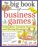 El gran libro de los juegos de empresa: Rompehielos, Ejercicios de Creatividad y Dinamizadores de Reuniones - The Big Book of Business Games: Icebreakers, Creativity Exercises and Meeting Energizers