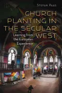 Plantación de iglesias en el Occidente secular: Aprender de la experiencia europea - Church Planting in the Secular West: Learning from the European Experience