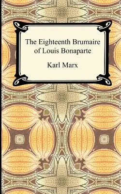 El decimoctavo brumario de Luis Bonaparte - The Eighteenth Brumaire of Louis Bonaparte