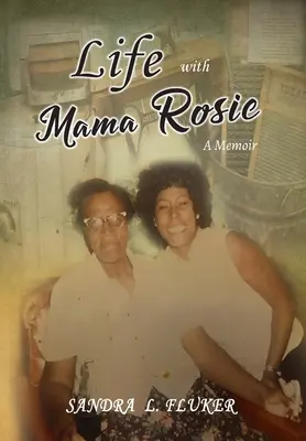 La vida con mamá Rosie: memorias - Life with Mama Rosie: A Memoir