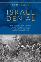 La negación de Israel: Anti-Zionism, Anti-Semitism, & the Faculty Campaign Against the Jewish State (Antisionismo, antisemitismo y la campaña del profesorado contra el Estado judío) - Israel Denial: Anti-Zionism, Anti-Semitism, & the Faculty Campaign Against the Jewish State