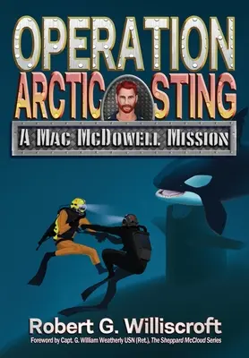 Operación Picadura en el Ártico: Una misión de Mac McDowell - Operation Arctic Sting: A Mac McDowell Mission