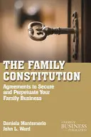 La Constitución Familiar: Acuerdos para asegurar y perpetuar su familia y su empresa - The Family Constitution: Agreements to Secure and Perpetuate Your Family and Your Business