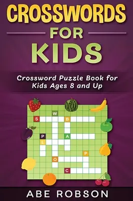 Crucigramas para niños: Libro de crucigramas para niños a partir de 8 años - Crosswords for Kids: Crossword Puzzle Book for Kids Ages 8 and Up